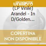 (LP Vinile) Arandel - In D/Golden Edition vinile