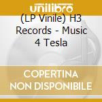 (LP Vinile) H3 Records - Music 4 Tesla vinile