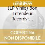 (LP Vinile) Bon Entendeur Records: Compilation 003 / Various