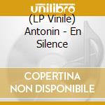 (LP Vinile) Antonin - En Silence vinile