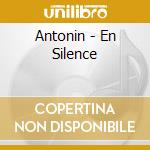 Antonin - En Silence cd