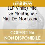 (LP Vinile) Miel De Montagne - Miel De Montagne (Limited) vinile