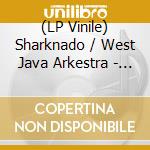 (LP Vinile) Sharknado / West Java Arkestra - Balishark vinile