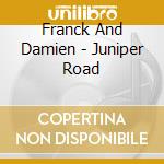Franck And Damien - Juniper Road cd