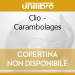Clio - Carambolages cd musicale