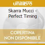 Skarra Mucci - Perfect Timing cd