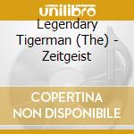 Legendary Tigerman (The) - Zeitgeist cd