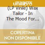(LP Vinile) Wax Tailor - In The Mood For Life (2 Lp) lp vinile
