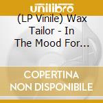 (LP Vinile) Wax Tailor - In The Mood For Life (2 Lp) vinile
