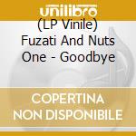 (LP Vinile) Fuzati And Nuts One - Goodbye vinile