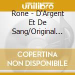 Rone - D'Argent Et De Sang/Original Series Soundtrack cd musicale