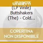 (LP Vinile) Buttshakers (The) - Cold Word (7