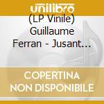 (LP Vinile) Guillaume Ferran - Jusant (2 Lp) vinile
