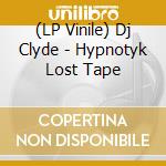 (LP Vinile) Dj Clyde - Hypnotyk Lost Tape lp vinile