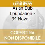 Asian Dub Foundation - 94-Now: Collaborations cd
