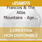 Francois & The Atlas Mountains - Age Fleuve cd