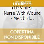 (LP Vinile) Nurse With Wound - Merzbild Schwet (Silver/Black Vinyl) vinile