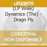 (LP Vinile) Dynamics (The) - Dragn Fly vinile