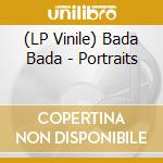 (LP Vinile) Bada Bada - Portraits vinile