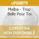 Melba - Trop Belle Pour Toi cd