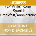 (LP Vinile) Rone - Spanish Breakfast/Anniversaire vinile