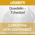 Dowdelin - Tchenbe! cd