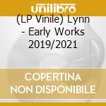 (LP Vinile) Lynn - Early Works 2019/2021 vinile