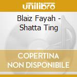 Blaiz Fayah - Shatta Ting cd