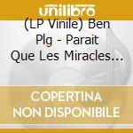 (LP Vinile) Ben Plg - Parait Que Les Miracles N Existent Pas vinile