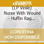 (LP Vinile) Nurse With Wound - Huffin Rag Blues vinile