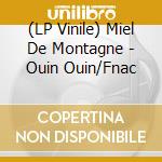 (LP Vinile) Miel De Montagne - Ouin Ouin/Fnac vinile