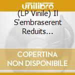 (LP Vinile) Il S'embraserent Reduits Ensemble / Various vinile