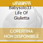 Babysolo33 - Life Of Giulietta cd