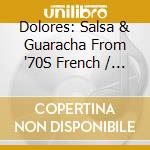 Dolores: Salsa & Guaracha From '70S French / Various cd