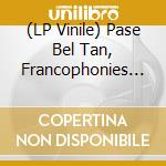 (LP Vinile) Pase Bel Tan, Francophonies And Creolities In Louisana / Various (Lp + Book) vinile