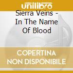 Sierra Veins - In The Name Of Blood cd