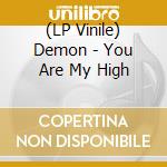 (LP Vinile) Demon - You Are My High vinile