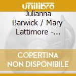 Julianna Barwick / Mary Lattimore - Tragic Magic cd