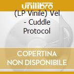 (LP Vinile) Vel - Cuddle Protocol cd