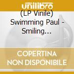 (LP Vinile) Swimming Paul - Smiling Through The Pain 2 cd