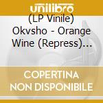(LP Vinile) Okvsho - Orange Wine (Repress) (12') vinile