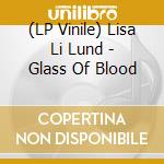 (LP Vinile) Lisa Li Lund - Glass Of Blood vinile