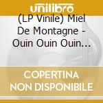(LP Vinile) Miel De Montagne - Ouin Ouin Ouin Deluxe Edition/Limited vinile