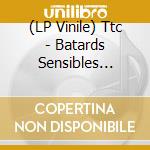 (LP Vinile) Ttc - Batards Sensibles Standard vinile