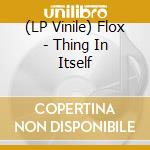 (LP Vinile) Flox - Thing In Itself vinile