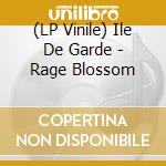 (LP Vinile) Ile De Garde - Rage Blossom vinile