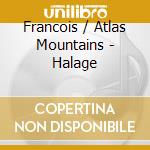 Francois / Atlas Mountains - Halage cd