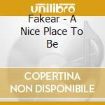 Fakear - A Nice Place To Be cd