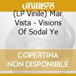 (LP Vinile) Mar Vista - Visions Of Sodal Ye vinile