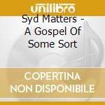 Syd Matters - A Gospel Of Some Sort cd
